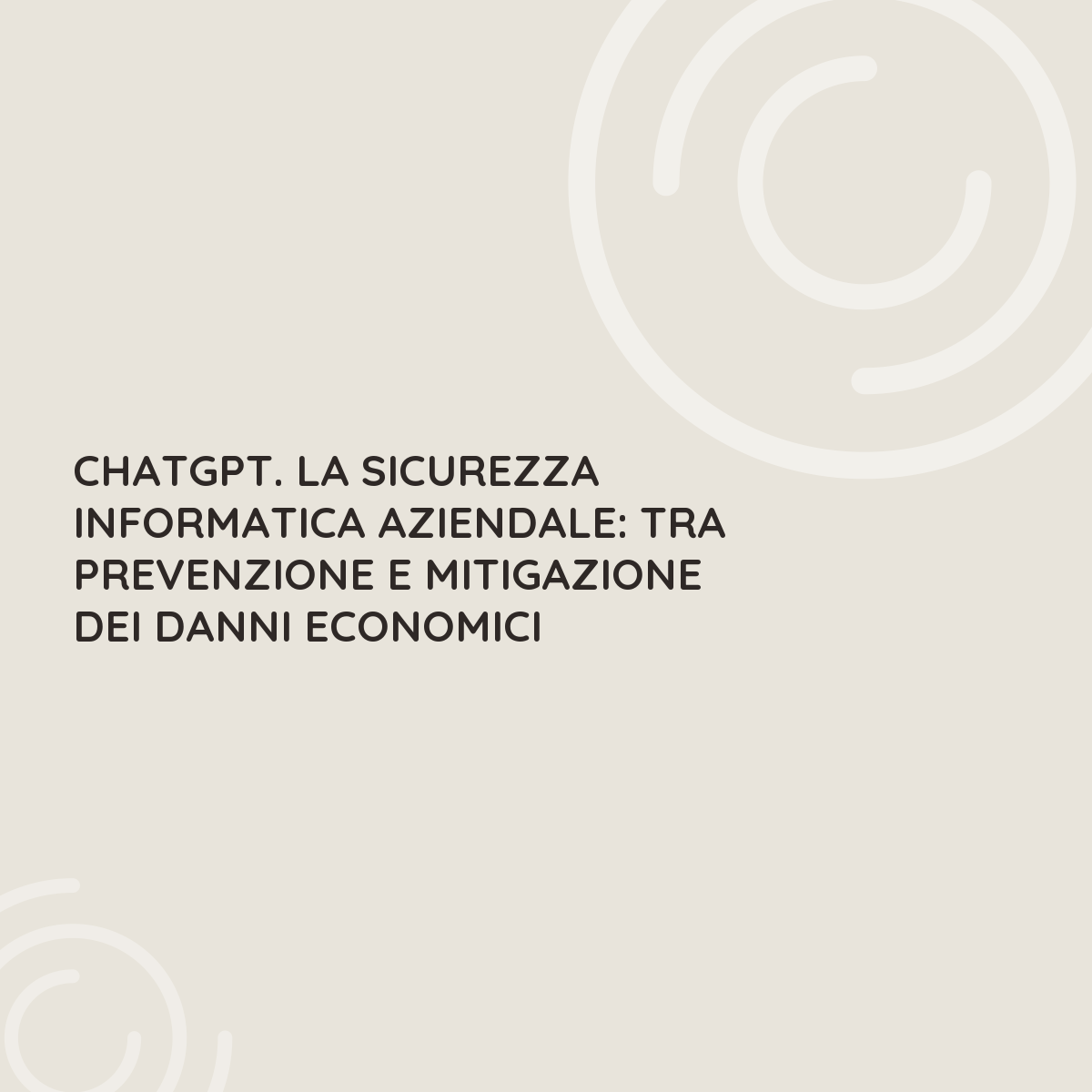 ChatGPT. La sicurezza informatica aziendale: tra prevenzione e mitigazione dei danni economici