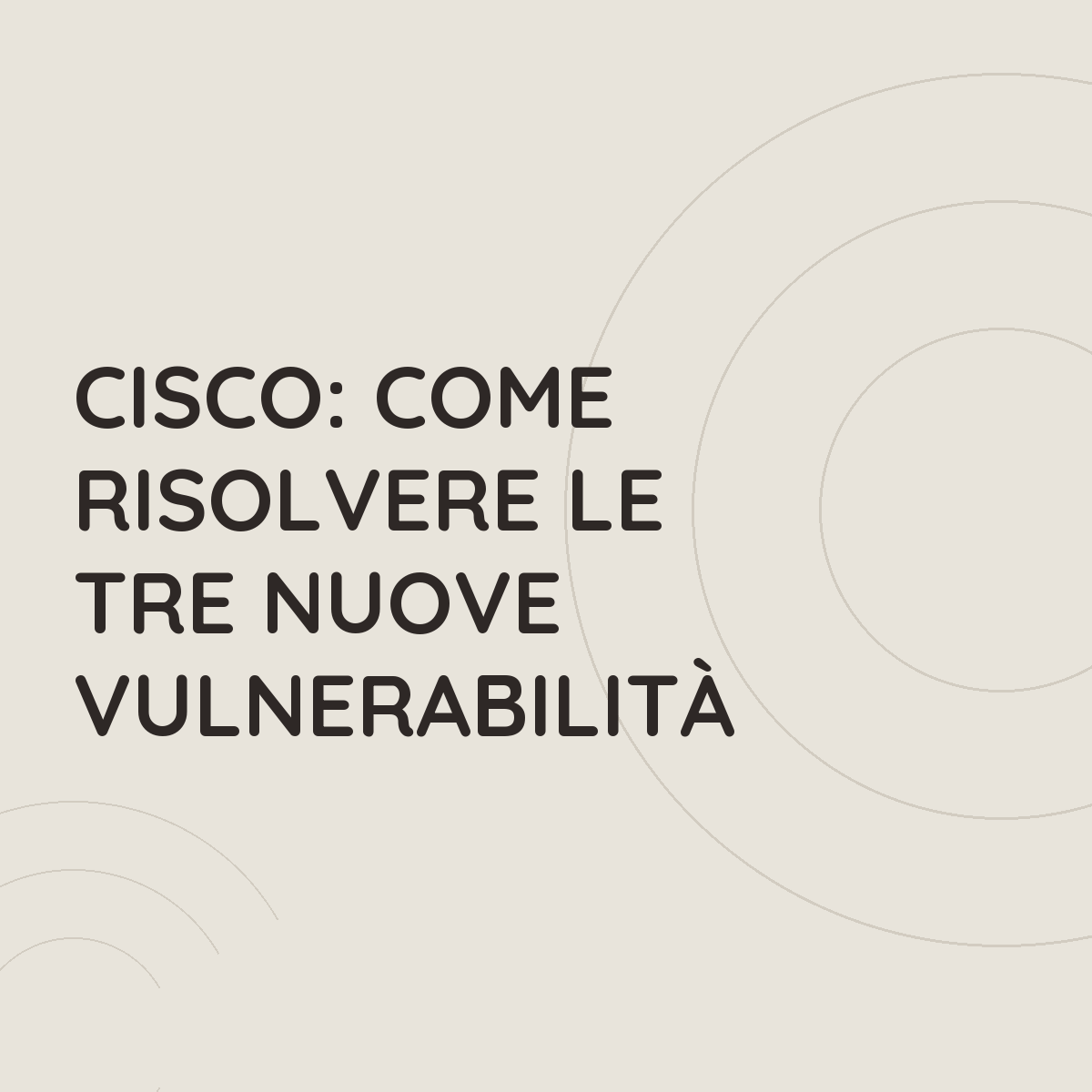 Cisco: come risolvere le tre nuove vulnerabilit&agrave;