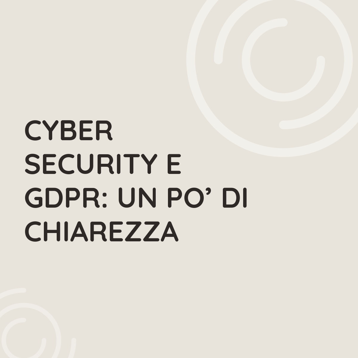 Cyber Security e GDPR: un po&rsquo; di chiarezza