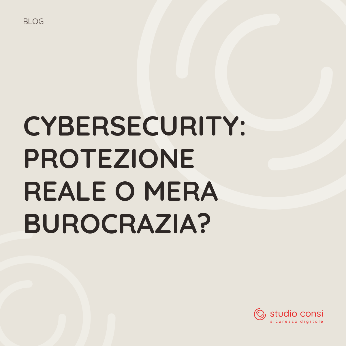 Cybersecurity: Protezione reale o mera burocrazia?