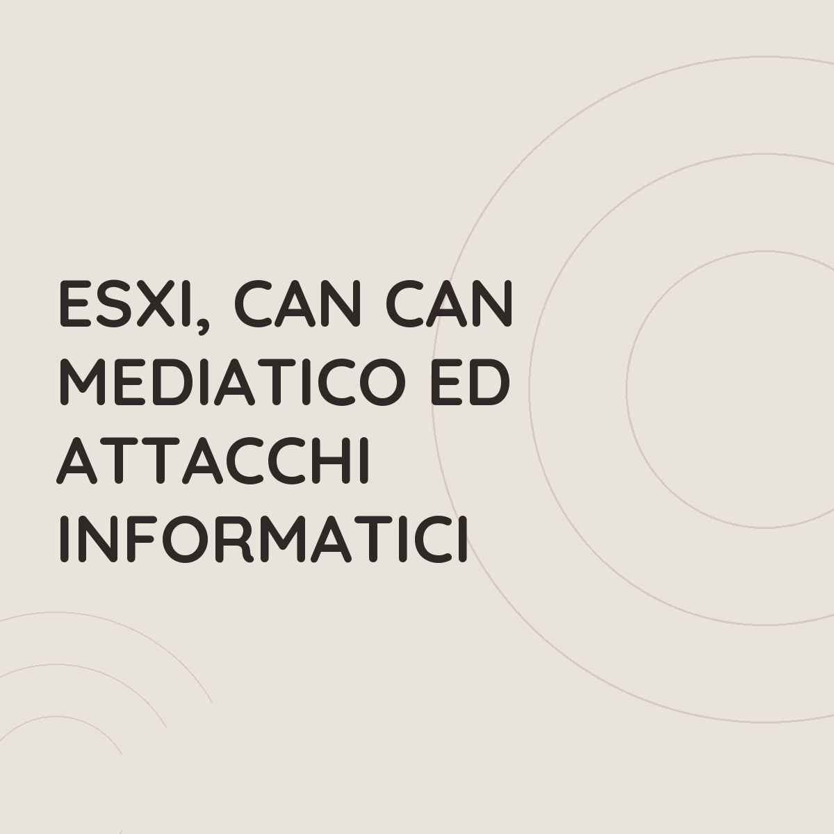 ESXi, can can mediatico ed attacchi informatici