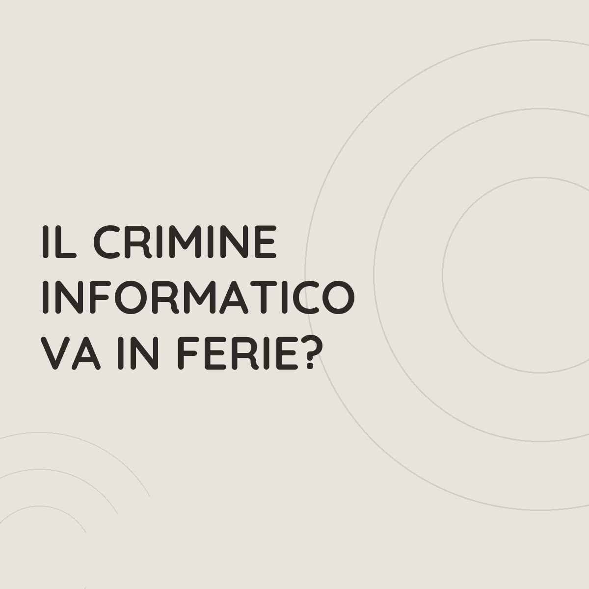 Il crimine informatico va in ferie?