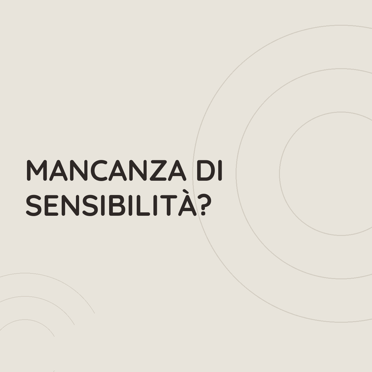 Mancanza di sensibilit&agrave;?