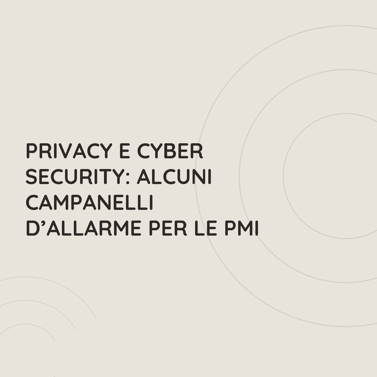 Privacy e Cyber Security: alcuni campanelli d&rsquo;allarme per le PMI