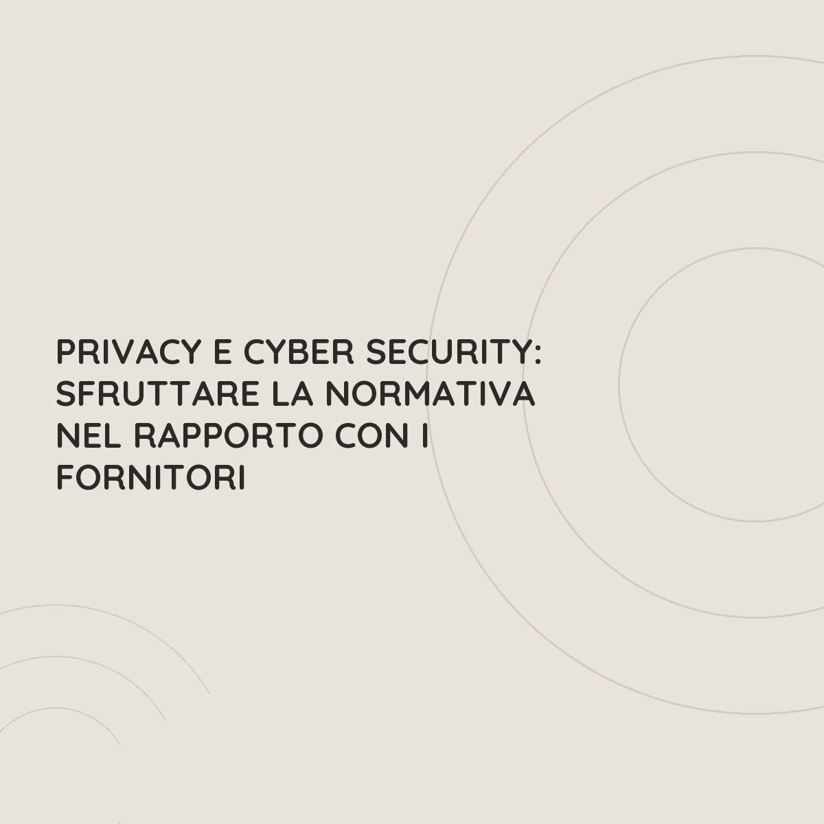 Privacy e Cyber Security: sfruttare la normativa nel rapporto con i fornitori