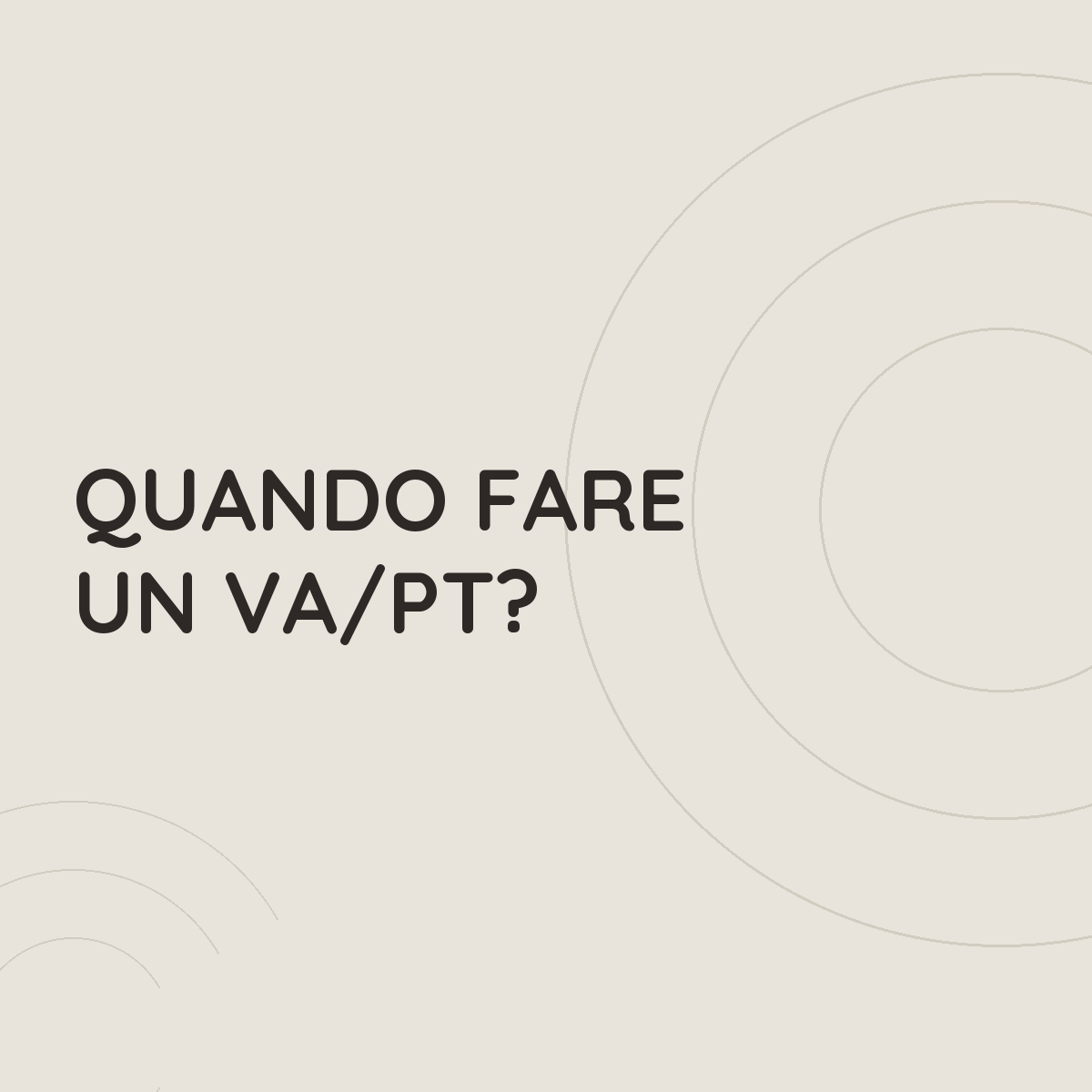 Quando fare un VA/PT?