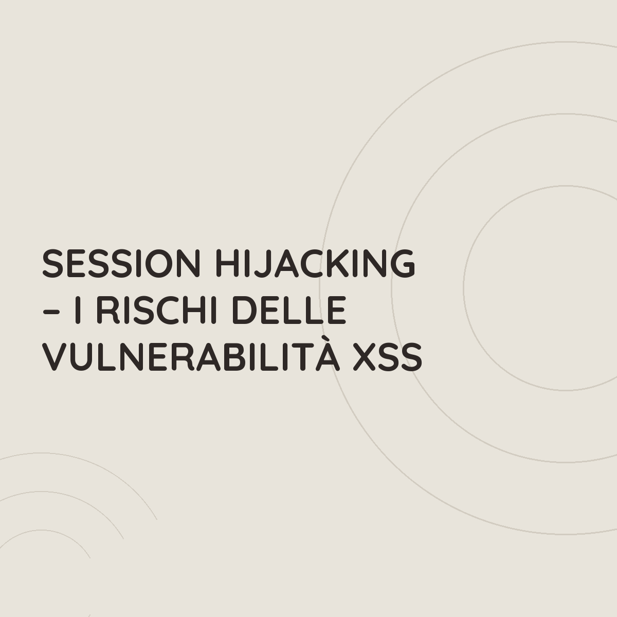 Session Hijacking &ndash; I rischi delle vulnerabilit&agrave; XSS